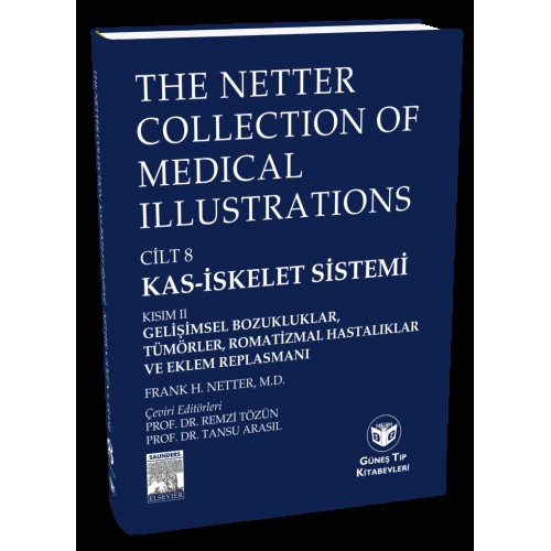The Netter Collection of Medical Illustrations Kas-İskelet Sistemi: Gelişimsel Boz., Tümörler, Romatizmal Hast. ve Eklem Replasmanı The Netter Collection of Medical Illustrations Kas-İskelet Sistemi: Gelişimsel Boz., Tümörler, Romatizmal Hast. ve Eklem Replasmanı