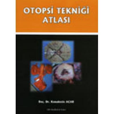 Otopsi Tekniği Atlası Otopsi Tekniği Atlası