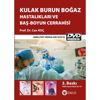 KULAK BURUN BOĞAZ HASTALIKLARI VE BAŞ-BOYUN CERRAHİSİ + DVD KULAK BURUN BOĞAZ HASTALIKLARI VE BAŞ-BOYUN CERRAHİSİ + DVD
