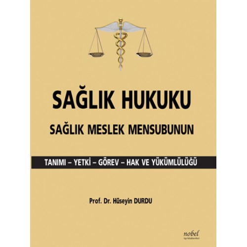 Sağlık Hukuku Sağlık Meslek Mensubunun Tanımı - Yetki - Görev - Hak ve Yükümlülüğü
