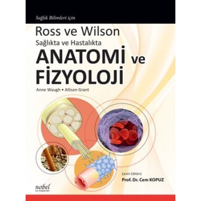 Ross ve Wilson Sağlıkta ve Hastalıkta Anatomi ve Fizyoloji Ross ve Wilson Sağlıkta ve Hastalıkta Anatomi ve Fizyoloji