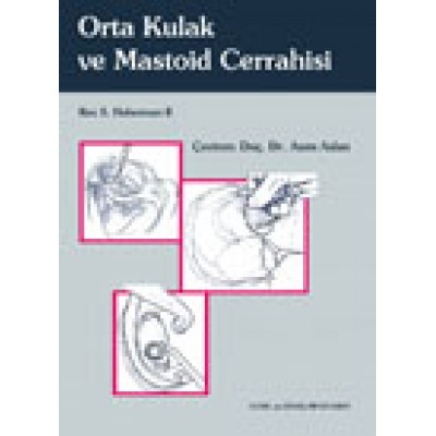 Orta Kulak ve Mastoid Cerrahisi Orta Kulak ve Mastoid Cerrahisi