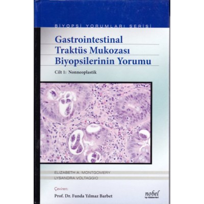 Gastrointestinal Traktüs Mukozası Biyopsilerinin Yorumu Cilt 1: Nonneoplastik