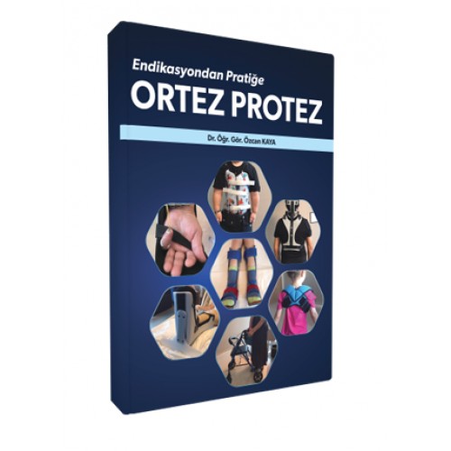 Ortez Protez Endikasyondan Pratiğe Ortez Protez Endikasyondan Pratiğe