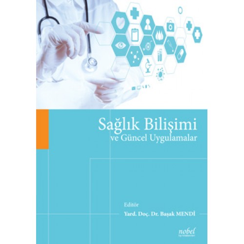 Sağlık Bilişimi ve Güncel Uygulamalar Sağlık Bilişimi ve Güncel Uygulamalar
