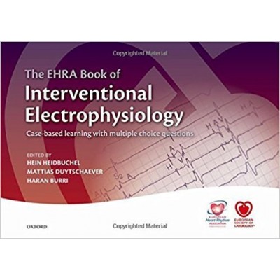 The EHRA Book of Interventional Electrophysiology: Case-based learning with multiple choice questions (The European Society of Cardiology) The EHRA Book of Interventional Electrophysiology: Case-based learning with multiple choice questions (The European Society of Cardiology)