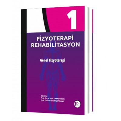 Fizyoterapi Rehabilitasyon Genel Fizyoterapi - Cilt 1