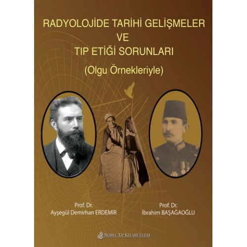 Radyolojide Tarihi Gelişmeler Ve Tıp Etiği Sorunları (Olgu Örnekleriyle)