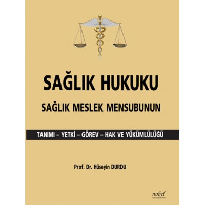 Sağlık Hukuku Sağlık Meslek Mensubunun Tanımı - Yetki - Görev - Hak ve Yükümlülüğü Sağlık Hukuku Sağlık Meslek Mensubunun Tanımı - Yetki - Görev - Hak ve Yükümlülüğü
