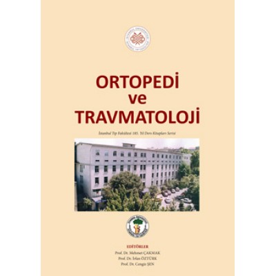 Ortopedi ve Travmatoloji: İstanbul Tıp Fakültesi 185. Yıl Ders Kitapları Serisi