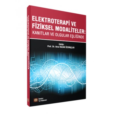 Elektroterapi ve Fiziksel Modaliteler: Kanıtlar ve Olgular Eşliğinde