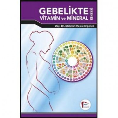 Gebelikte Vitamin ve Mineral Rehberi - Mehmet Hulusi Ergeneli