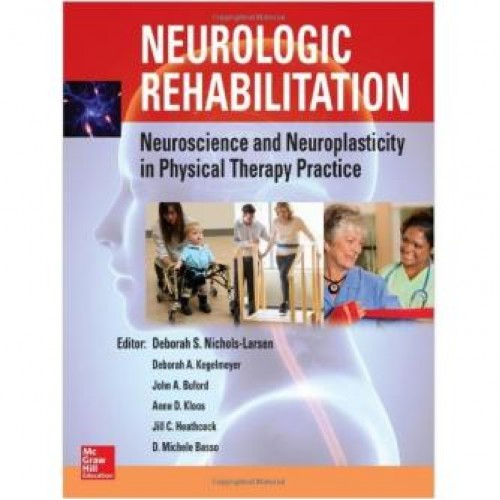 Neurologic Rehabilitation: Neuroscience and Neuroplasticity in Physical Therapy Practice 1st Edition