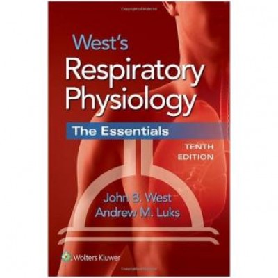 West's Respiratory Physiology: The Essentials Tenth Edition