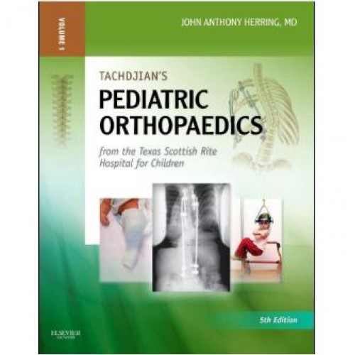 Tachdjian's Pediatric Orthopaedics: From the Texas Scottish Rite Hospital for Children, 5th Edition