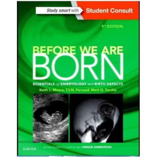 Before We Are Born: Essentials of Embryology and Birth Defects 9th Edition