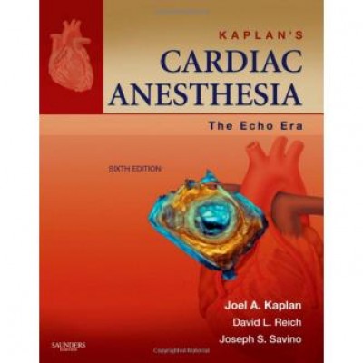 Kaplan's Cardiac Anesthesia: The Echo Era Kaplan's Cardiac Anesthesia: The Echo Era