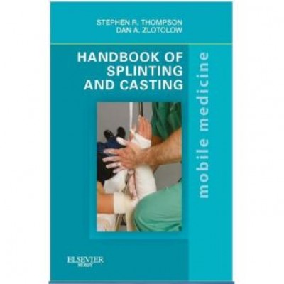 Handbook of Splinting and Casting: Mobile Medicine Series, 1e 1st Edition