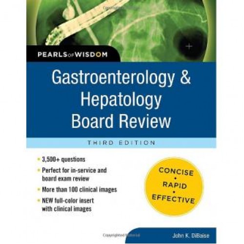 Gastroenterology and Hepatology Board Review: Pearls of Wisdom, Third Edition Gastroenterology and Hepatology Board Review: Pearls of Wisdom, Third Edition