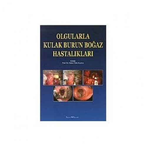 Olgularla Kulak Burun Boğaz Hastalıkları