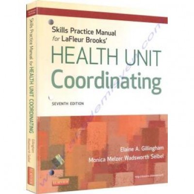 Skills Practice Manual for LaFleur Brooks' Health Unit Coordinating, 7e Skills Practice Manual for LaFleur Brooks' Health Unit Coordinating, 7e