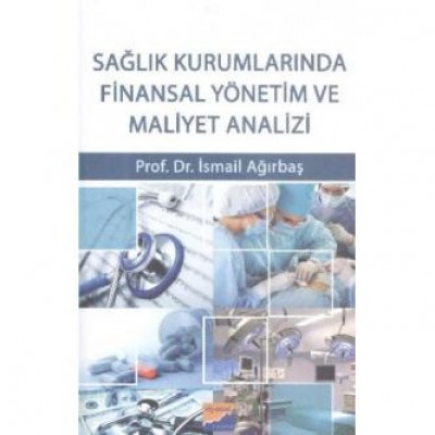Sağlık Kurumlarında Finansal Yönetim ve Maliyet Analizi