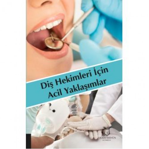 Diş Hekimleri İçin Acil Yaklaşımlar Diş Hekimleri İçin Acil Yaklaşımlar