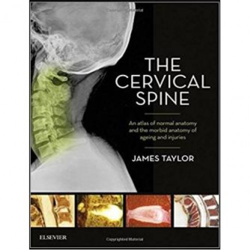 The Cervical Spine: An atlas of normal anatomy and the morbid anatomy of ageing and injuries The Cervical Spine: An atlas of normal anatomy and the morbid anatomy of ageing and injuries