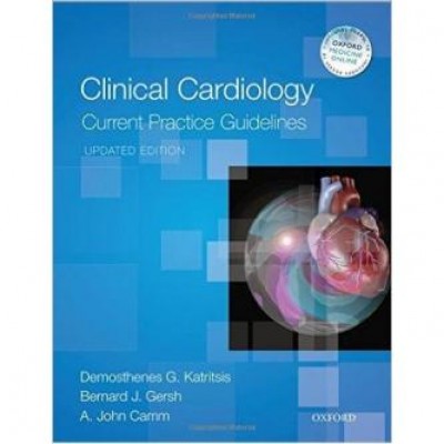 Clinical Cardiology: Current Practice Guidelines: Updated Edition 2nd Edition Clinical Cardiology: Current Practice Guidelines: Updated Edition 2nd Edition