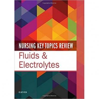 Nursing Key Topics Review: Fluids & Electrolytes Nursing Key Topics Review: Fluids & Electrolytes