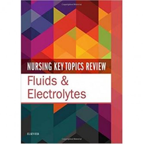 Nursing Key Topics Review: Fluids & Electrolytes