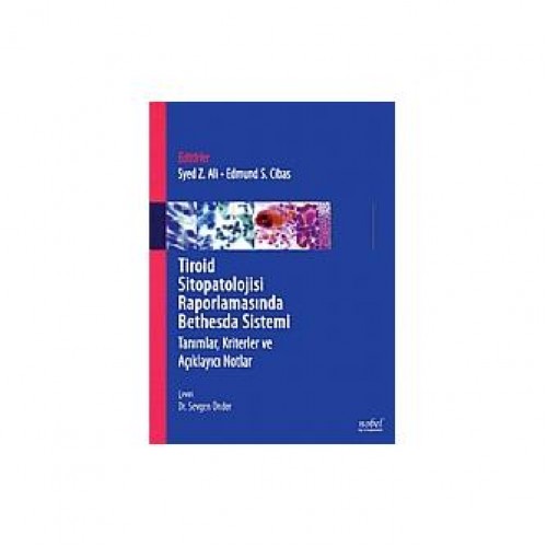 Tiroid Sitopatolojisi Raporlamasında Bethesda Sistemi Tanımlar, Kriterler ve Açıklayıcı Notlar