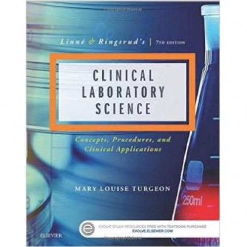 Linne & Ringsrud's Clinical Laboratory Science: Concepts, Procedures, and Clinical Applications, 7e Linne & Ringsrud's Clinical Laboratory Science: Concepts, Procedures, and Clinical Applications, 7e