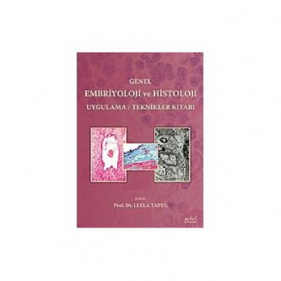 Genel Embriyoloji ve Histoloji Uygulama / Teknikler Kitabı