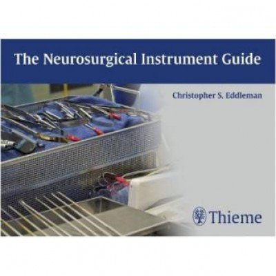 The Neurosurgical Instrument Guide 1st Edition