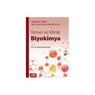 Temel ve Klinik Biyokimya: Sağlık Bilimleri Fakültesi ve Sağlık Hizmetleri Meslek Yüksek Okulları için