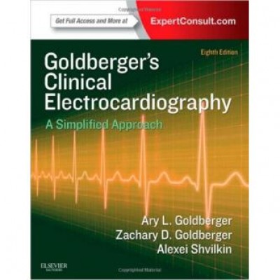 Clinical Electrocardiography: A Simplified Approach, 8e Clinical Electrocardiography: A Simplified Approach, 8e