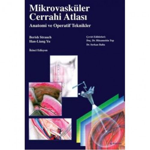 Mikrovasküler Cerrahi Atlası ve Anatomi ve Operatif Teknikler Mikrovasküler Cerrahi Atlası ve Anatomi ve Operatif Teknikler