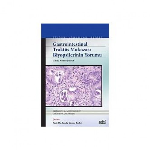 Gastrointestinal Traktüs Mukozası Biyopsilerinin Yorumu Cilt 1: Nonneoplastik - Biyopsi Yorumları Serisi