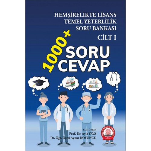 Hemşirelikte Lisans Temel Yeterlilik Soru Bankası- Cilt 1 Hemşirelikte Lisans Temel Yeterlilik Soru Bankası- Cilt 1