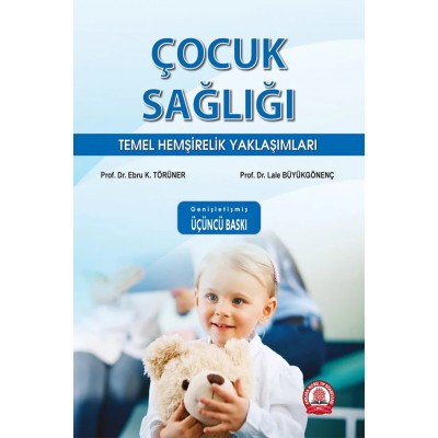Çocuk Sağlığı Temel Hemşirelik Yaklaşımları Genişletilmiş 3. Baskı