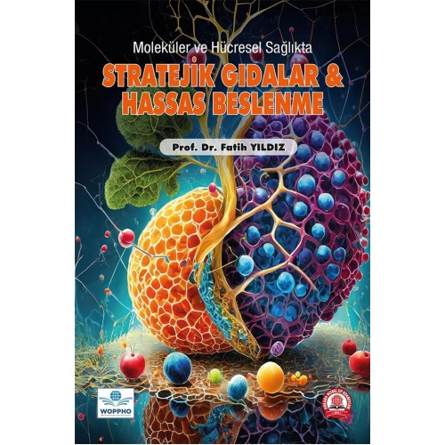 Moleküler ve Hücresel Sağlıkta Stratejik Gıdalar ve Hassas Beslenme Moleküler ve Hücresel Sağlıkta Stratejik Gıdalar ve Hassas Beslenme