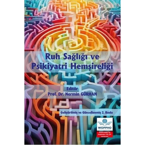 Ruh Sağlığı ve Psikiyatri Hemşireliği Geliştirilmiş ve Güncellenmiş 2. Baskı