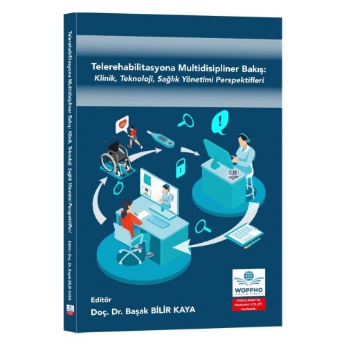 Telerehabilitasyona Multidisipliner Bakış: Klinik, Teknoloji, Sağlık Yönetimi Perspektifleri