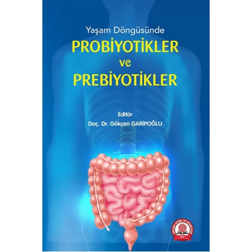 Yaşam Döngüsünde Probiyotikler ve Prebiyotikler Yaşam Döngüsünde Probiyotikler ve Prebiyotikler