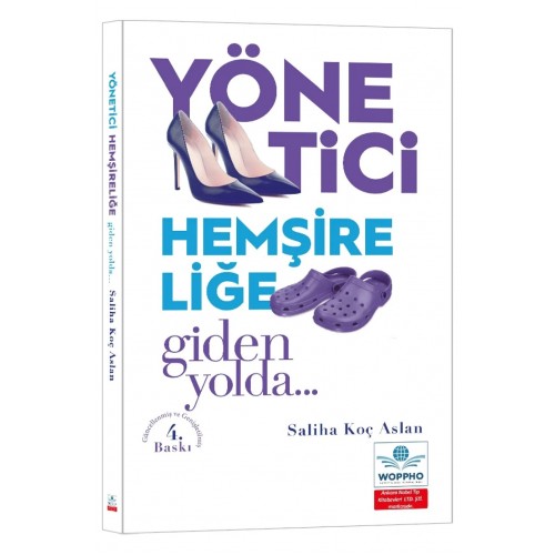 Yönetici Hemşireliğe Giden Yolda Güncellenmiş ve Genişletilmiş 4. Baskı Yönetici Hemşireliğe Giden Yolda Güncellenmiş ve Genişletilmiş 4. Baskı
